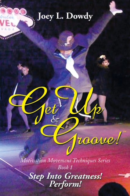 Get up and Groove! : Step into Greatness (Perform), EPUB eBook