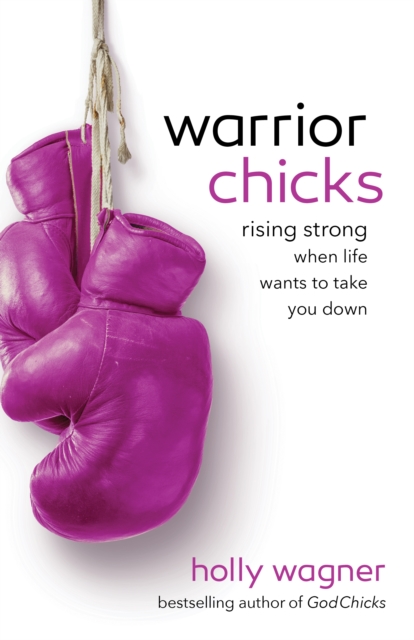 Warrior Chicks : Rising Strong When Life Wants to Take You Down, EPUB eBook