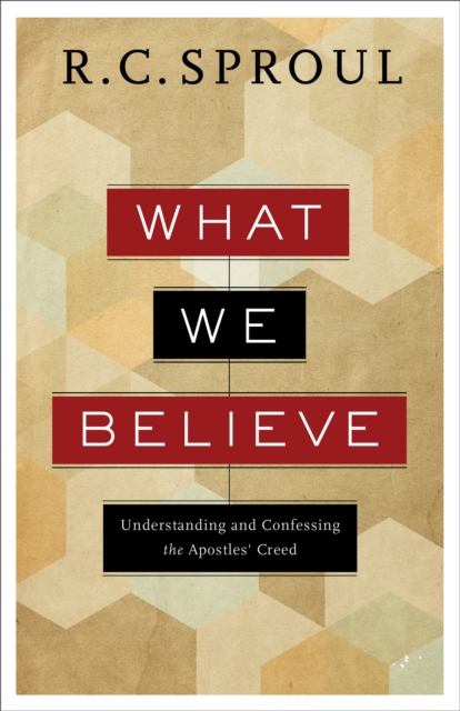 What We Believe : Understanding and Confessing the Apostles' Creed, EPUB eBook