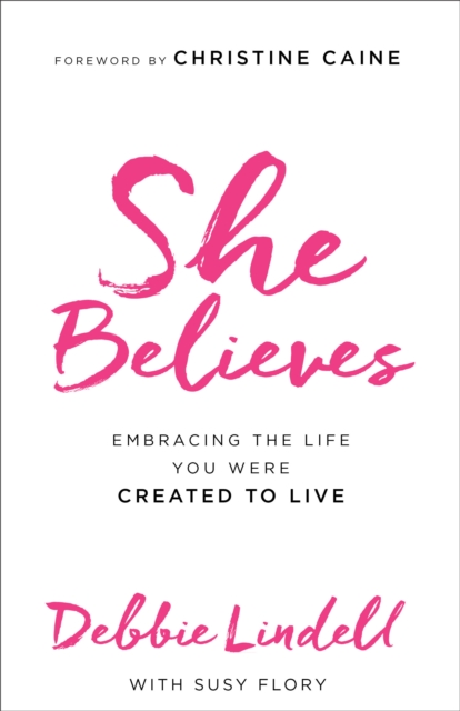 She Believes : Embracing the Life You Were Created to Live, EPUB eBook