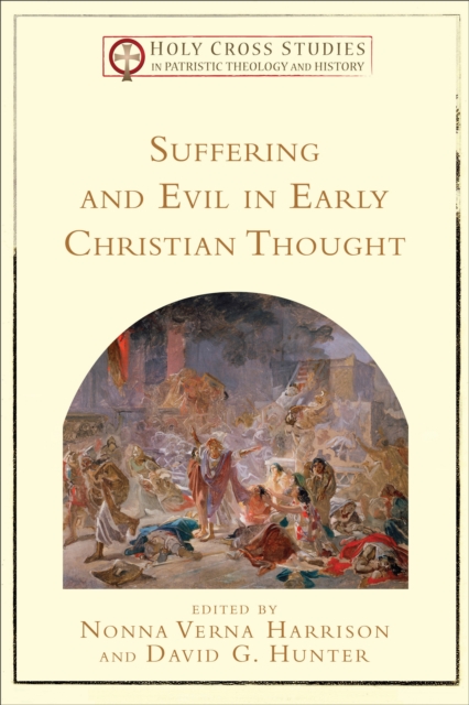 Suffering and Evil in Early Christian Thought (Holy Cross Studies in Patristic Theology and History), EPUB eBook