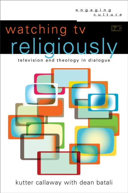 Watching TV Religiously (Engaging Culture) : Television and Theology in Dialogue, EPUB eBook