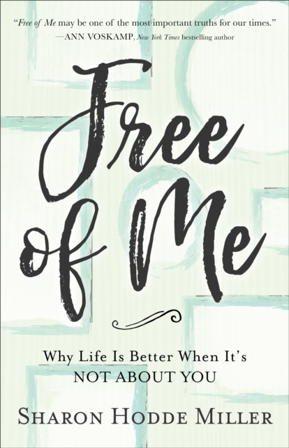 Free of Me : Why Life Is Better When It's Not about You, EPUB eBook