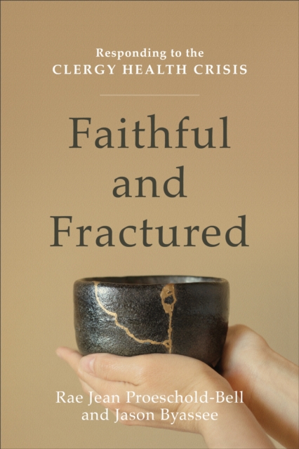 Faithful and Fractured : Responding to the Clergy Health Crisis, EPUB eBook