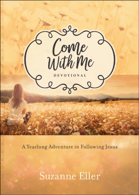 Come With Me Devotional : A Yearlong Adventure in Following Jesus, EPUB eBook