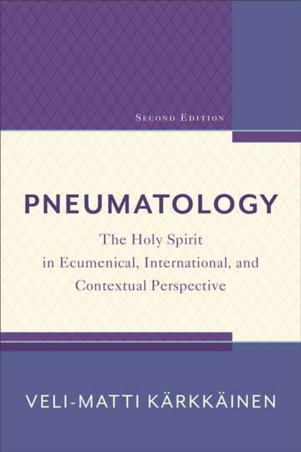 Pneumatology : The Holy Spirit in Ecumenical, International, and Contextual Perspective, EPUB eBook