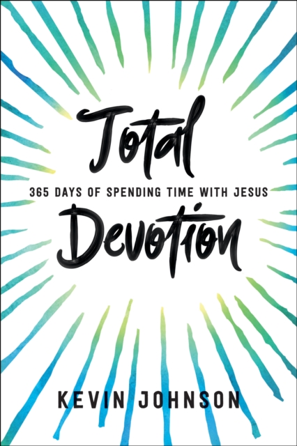 Total Devotion : 365 Days of Spending Time With Jesus, EPUB eBook