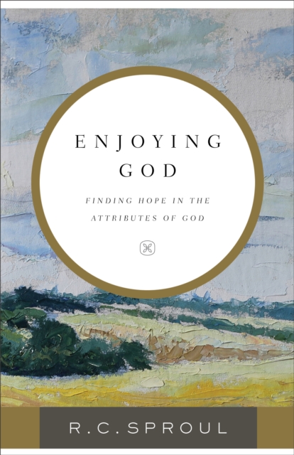 Enjoying God : Finding Hope in the Attributes of God, EPUB eBook