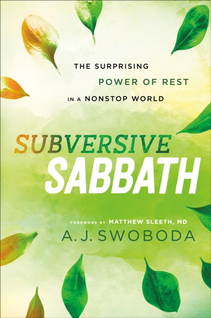 Subversive Sabbath : The Surprising Power of Rest in a Nonstop World, EPUB eBook