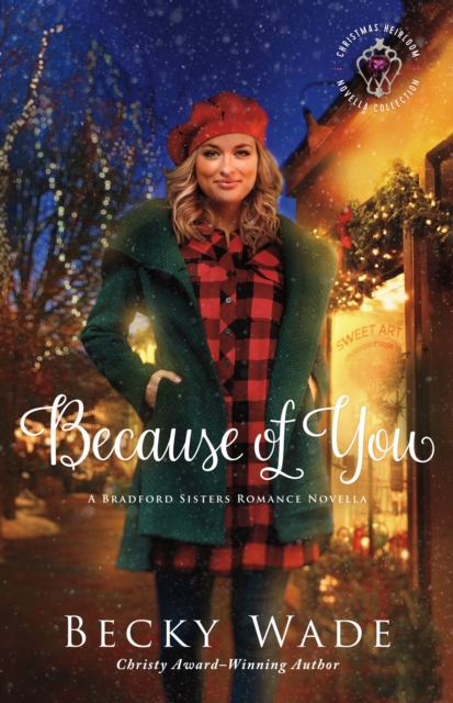 Because of You (Christmas Heirloom Novella Collection) : A Bradford Sisters Romance Novella, EPUB eBook