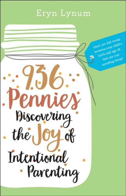936 Pennies : Discovering the Joy of Intentional Parenting, EPUB eBook
