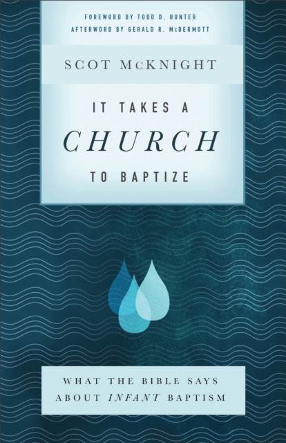 It Takes a Church to Baptize : What the Bible Says about Infant Baptism, EPUB eBook