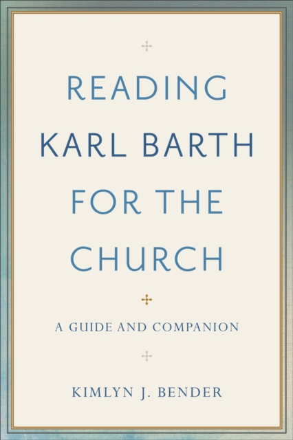Reading Karl Barth for the Church : A Guide and Companion, EPUB eBook