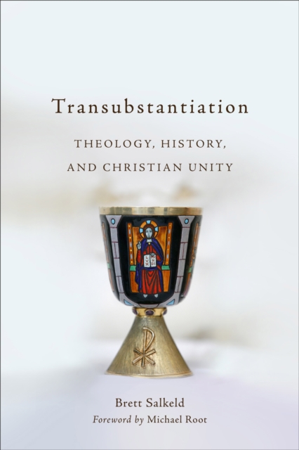 Transubstantiation : Theology, History, and Christian Unity, EPUB eBook