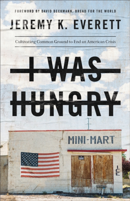 I Was Hungry : Cultivating Common Ground to End an American Crisis, EPUB eBook