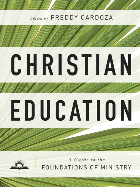 Christian Education : A Guide to the Foundations of Ministry, EPUB eBook