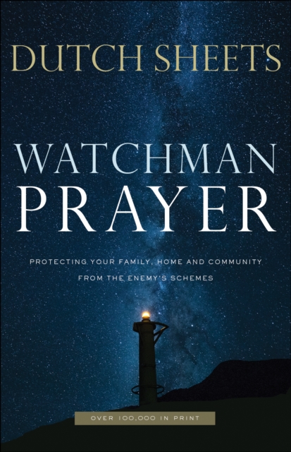 Watchman Prayer : Protecting Your Family, Home and Community from the Enemy's Schemes, EPUB eBook