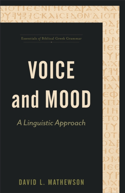 Voice and Mood (Essentials of Biblical Greek Grammar) : A Linguistic Approach, EPUB eBook