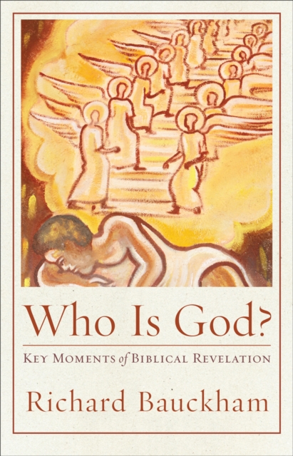 Who Is God? (Acadia Studies in Bible and Theology) : Key Moments of Biblical Revelation, EPUB eBook