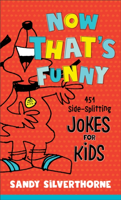 Now That's Funny : 451 Side-Splitting Jokes for Kids, EPUB eBook