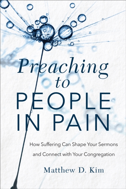 Preaching to People in Pain : How Suffering Can Shape Your Sermons and Connect with Your Congregation, EPUB eBook