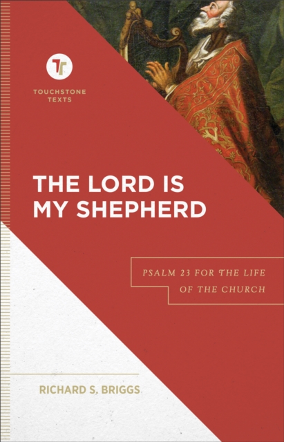 The Lord Is My Shepherd (Touchstone Texts) : Psalm 23 for the Life of the Church, EPUB eBook