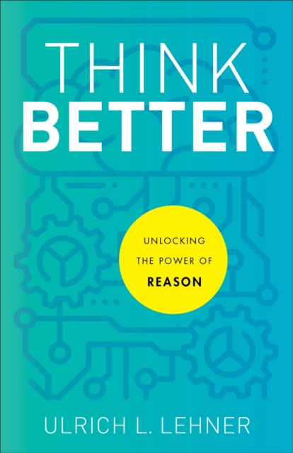 Think Better : Unlocking the Power of Reason, EPUB eBook
