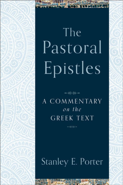 The Pastoral Epistles : A Commentary on the Greek Text, EPUB eBook