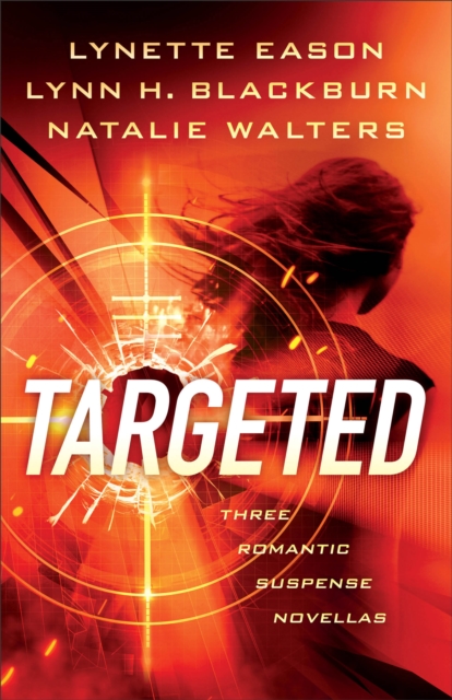 Targeted : Three Romantic Suspense Novellas, EPUB eBook