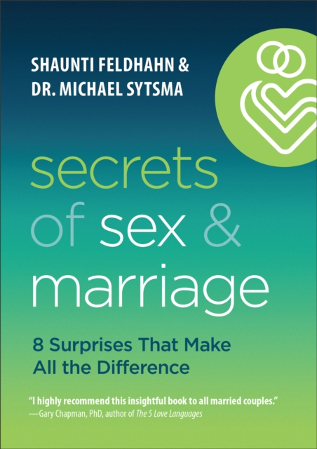 Secrets of Sex and Marriage : 8 Surprises That Make All the Difference, EPUB eBook
