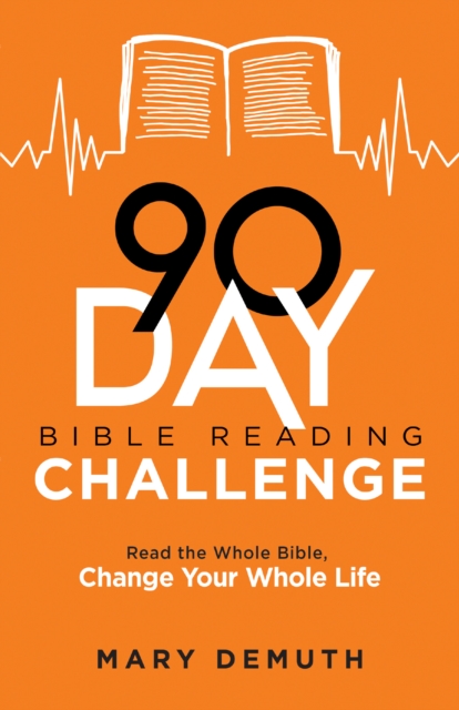 90-Day Bible Reading Challenge : Read the Whole Bible, Change Your Whole Life, EPUB eBook