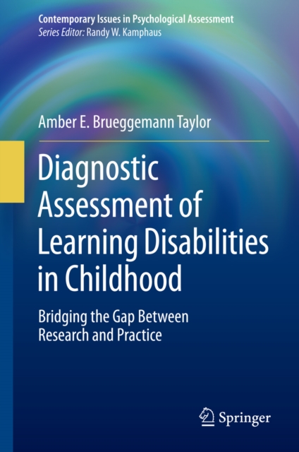 Diagnostic Assessment of Learning Disabilities in Childhood : Bridging the Gap Between Research and Practice, PDF eBook