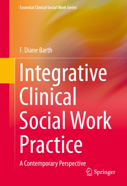 Integrative Clinical Social Work Practice : A Contemporary Perspective, PDF eBook