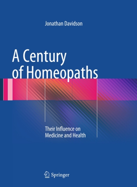 A Century of Homeopaths : Their Influence on Medicine and Health, PDF eBook