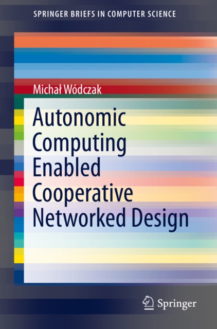 Autonomic Computing Enabled Cooperative Networked Design, PDF eBook
