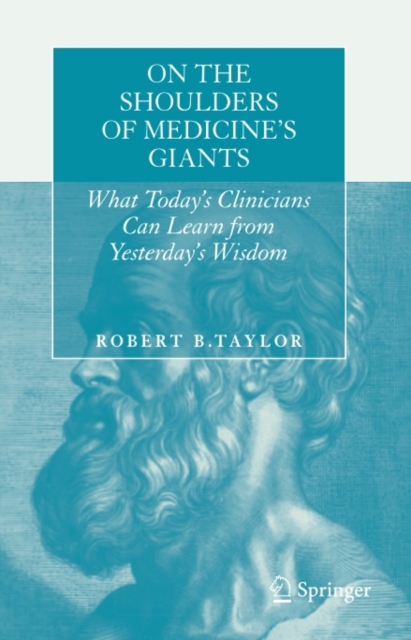 On the Shoulders of Medicine's Giants : What Today's Clinicians Can Learn from Yesterday's Wisdom, PDF eBook