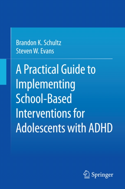 A Practical Guide to Implementing School-Based Interventions for Adolescents with ADHD, PDF eBook