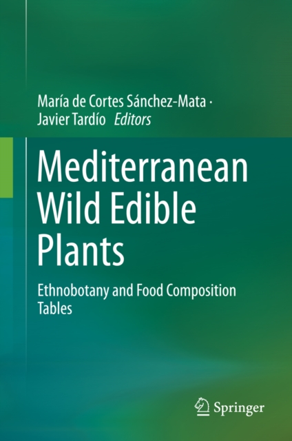 Mediterranean Wild Edible Plants : Ethnobotany and Food Composition Tables, PDF eBook