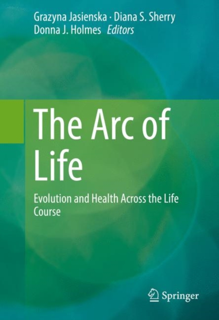 The Arc of Life : Evolution and Health Across the Life Course, EPUB eBook