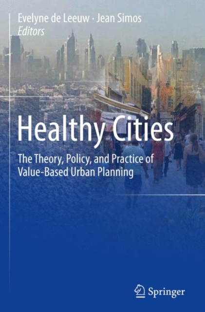 Healthy Cities : The Theory, Policy, and Practice of Value-Based Urban Planning, EPUB eBook