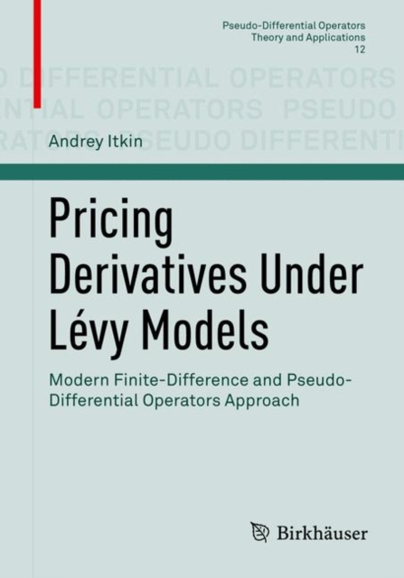 Pricing Derivatives Under Levy Models : Modern Finite-Difference and Pseudo-Differential Operators Approach, EPUB eBook