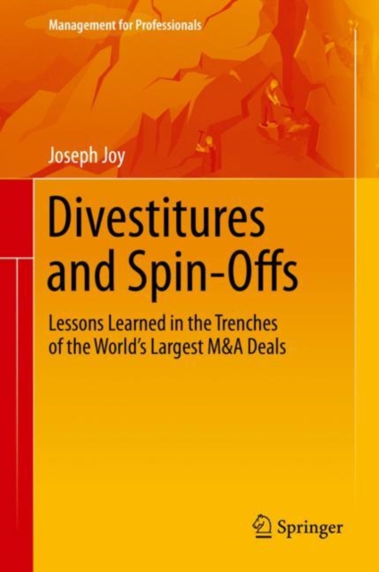 Divestitures and Spin-Offs : Lessons Learned in the Trenches of the World’s Largest M&A Deals, Hardback Book