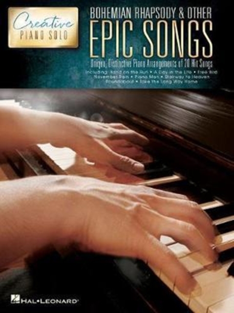 Bohemian Rhapsody & Other Epic Songs : Creative Piano Solo - Unique, Distinctive Piano Solo Arrangements of 20 Hit Songs, Book Book