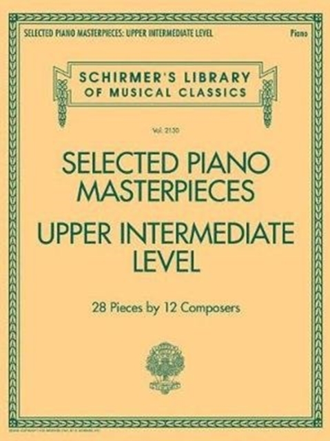 Selected Piano Masterpieces - Upper Intermediate : 28 Pieces by 12 Composers, Book Book