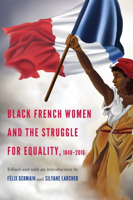 Black French Women and the Struggle for Equality, 1848-2016, Paperback / softback Book
