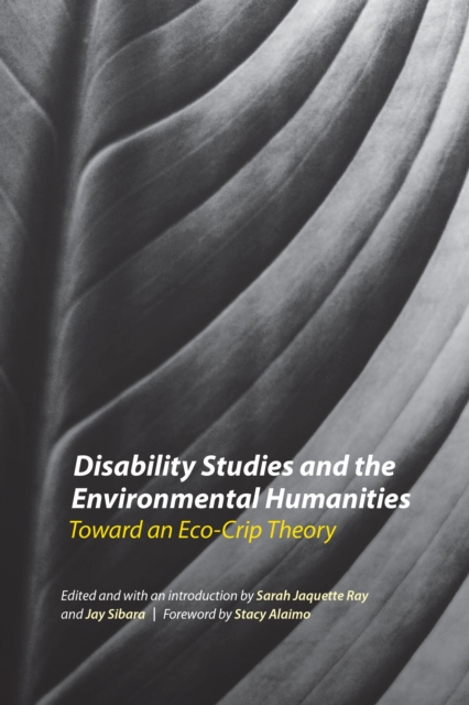 Disability Studies and the Environmental Humanities : Toward an Eco-Crip Theory, EPUB eBook