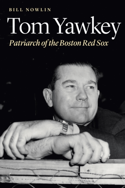 Tom Yawkey : Patriarch of the Boston Red Sox, EPUB eBook