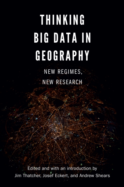 Thinking Big Data in Geography : New Regimes, New Research, EPUB eBook