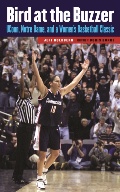 Bird at the Buzzer : UConn, Notre Dame, and a Women's Basketball Classic, EPUB eBook