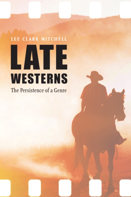 Late Westerns : The Persistence of a Genre, PDF eBook